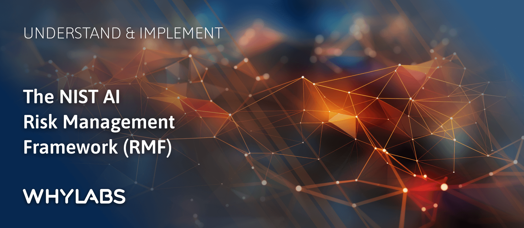 Understanding and Implementing the NIST AI Risk Management Framework (RMF) with WhyLabs